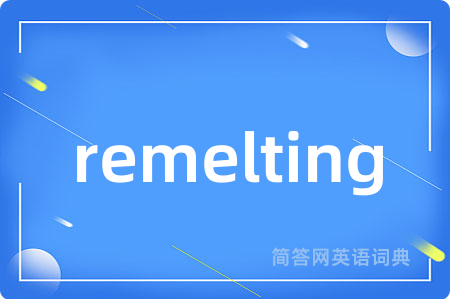remelting