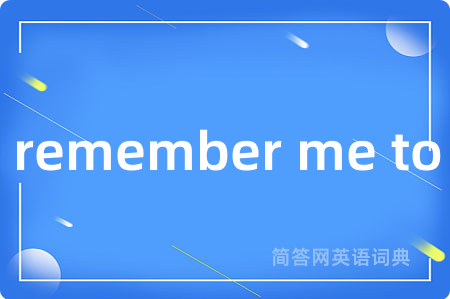 remember me to