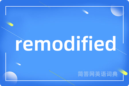 remodified