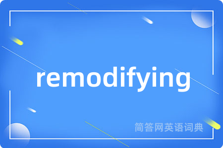 remodifying