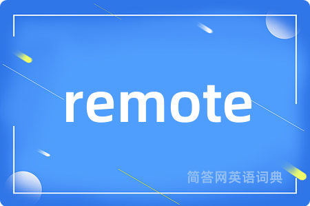remote是什么意思,remote的中文翻译 remote