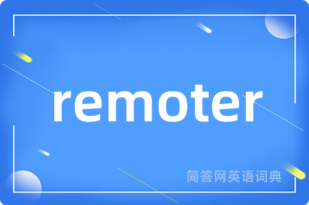 remoter是什么意思,remoter的中文翻译 remoter