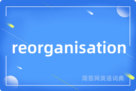 reorganisation