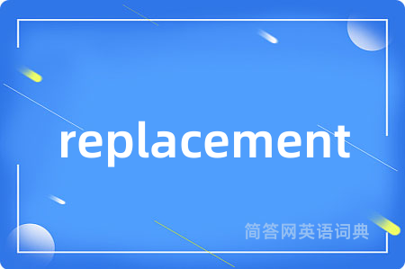 replacement