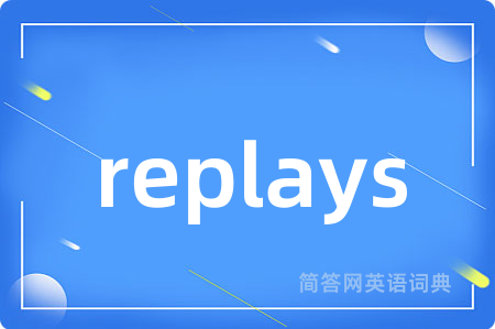 replays