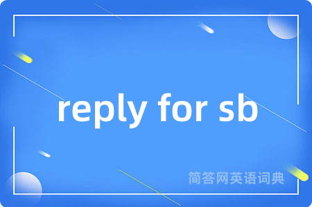 reply for sb
