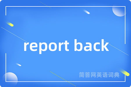 report back