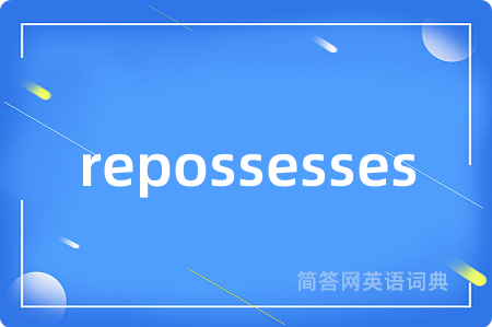 repossesses