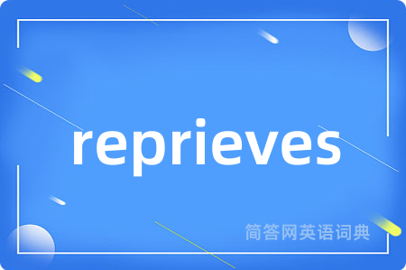 reprieves