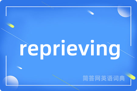 reprieving