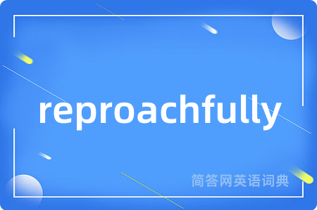 reproachfully