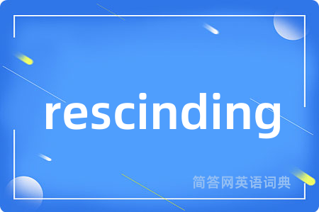 rescinding