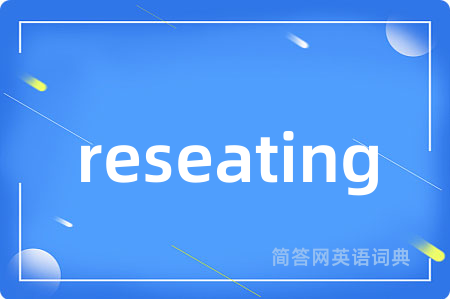 reseating