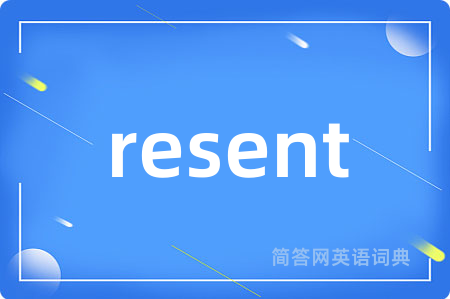 resent