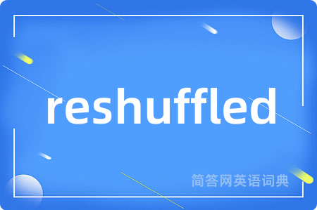 reshuffled