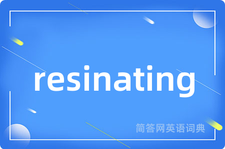 resinating