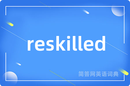 reskilled