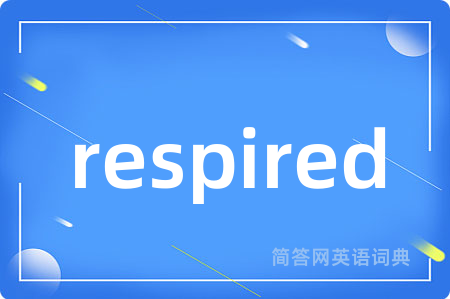 respired