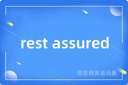 rest assured
