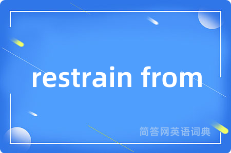 restrain from