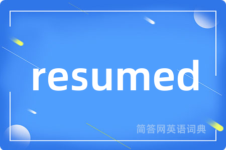 resumed