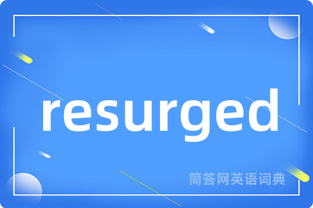 resurged