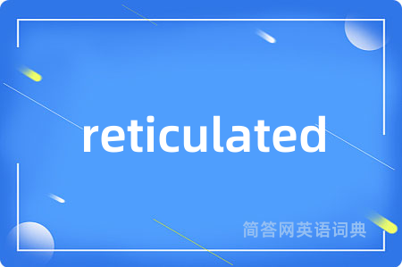 reticulated