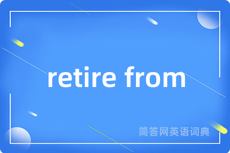 retire from