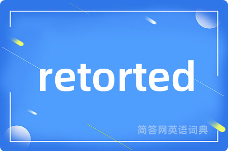 retorted