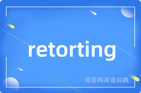 retorting