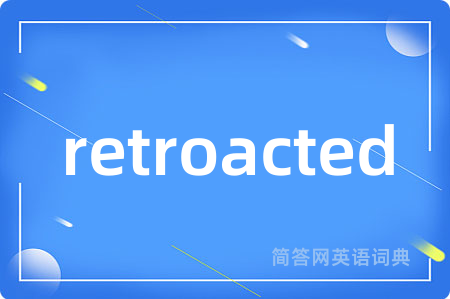 retroacted