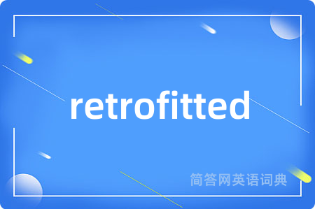 retrofitted
