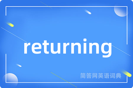 returning