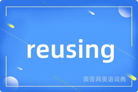 reusing