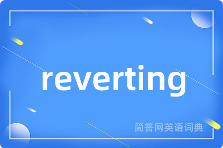 reverting