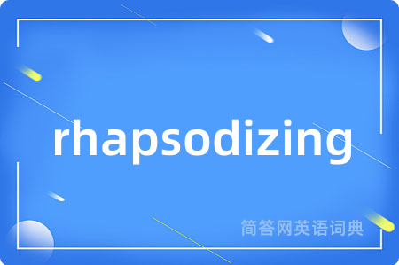rhapsodizing