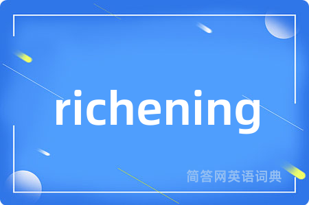 richening