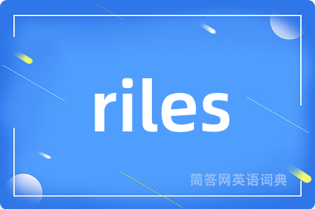 riles