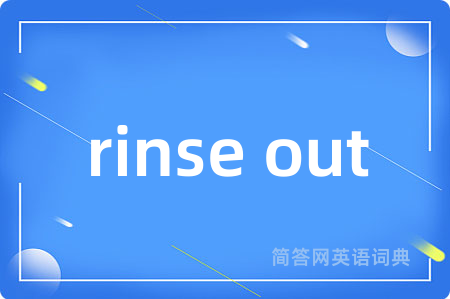 rinse out