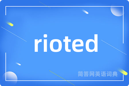 rioted