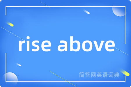rise above
