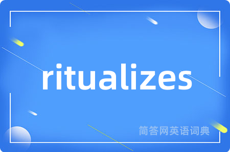 ritualizes