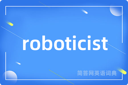 roboticist