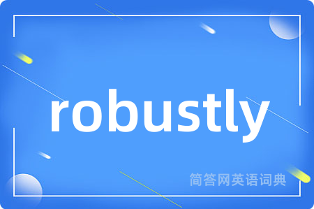 robustly