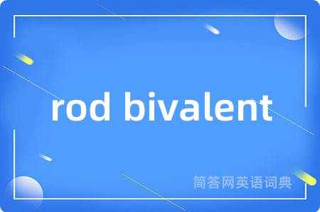 rod bivalent