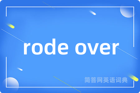 rode over