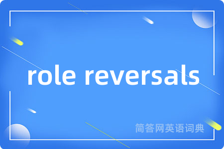 role reversals
