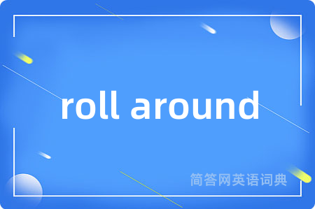 roll around