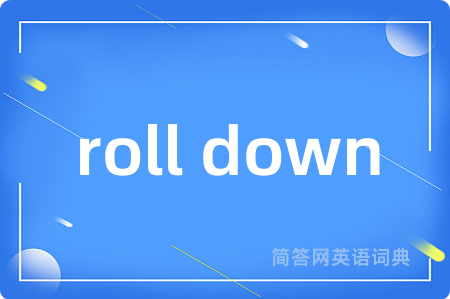 roll down