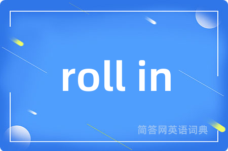 roll in